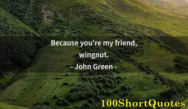 Quote by Albert Einstein: Because you're my friend, wingnut.