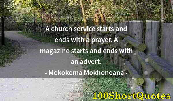 Quote by Albert Einstein: A church service starts and ends with a prayer. A magazine starts and ends with an advert.