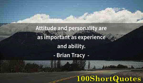 Quote by Albert Einstein: Attitude and personality are as important as experience and ability.