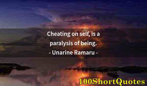 Quote by Albert Einstein: Cheating on self, is a paralysis of being.