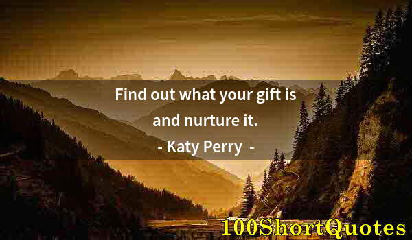 Quote by Albert Einstein: Find out what your gift is and nurture it.