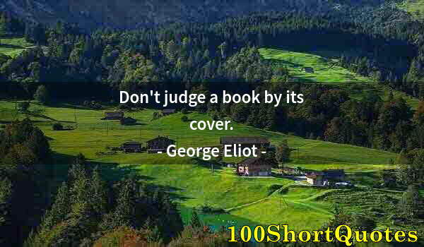 Quote by Albert Einstein: Don't judge a book by its cover.