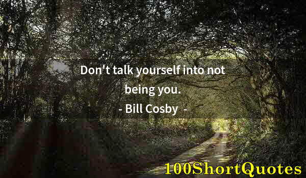 Quote by Albert Einstein: Don't talk yourself into not being you.
