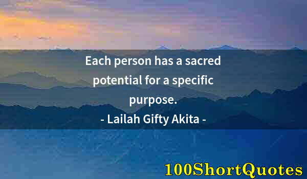 Quote by Albert Einstein: Each person has a sacred potential for a specific purpose.