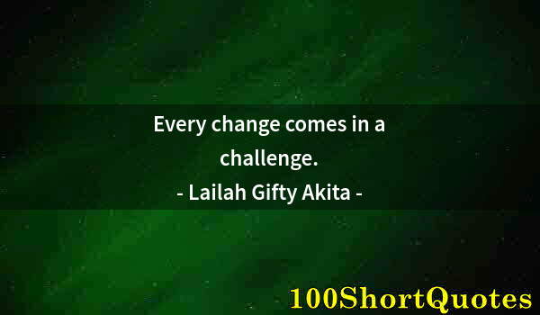 Quote by Albert Einstein: Every change comes in a challenge.
