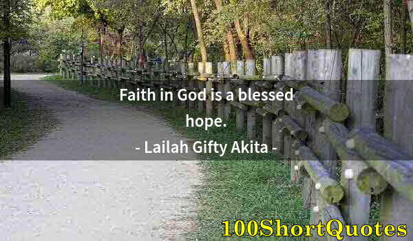 Quote by Albert Einstein: Faith in God is a blessed hope.
