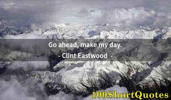 Quote by Albert Einstein: Go ahead, make my day.
