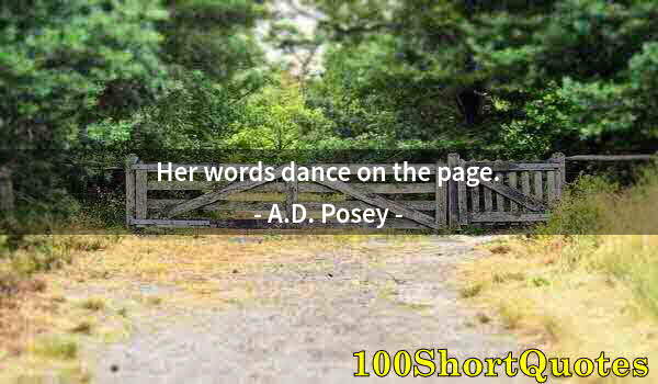 Quote by Albert Einstein: Her words dance on the page.