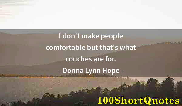 Quote by Albert Einstein: I don't make people comfortable but that's what couches are for.