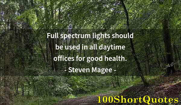 Quote by Albert Einstein: Full spectrum lights should be used in all daytime offices for good health.