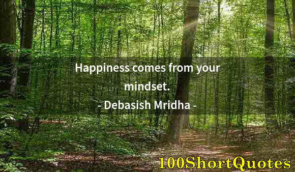 Quote by Albert Einstein: Happiness comes from your mindset.
