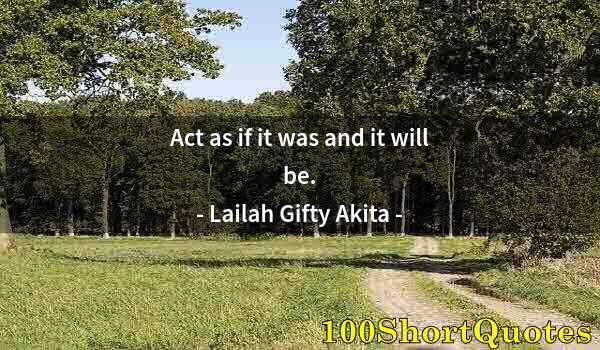 Quote by Albert Einstein: Act as if it was and it will be.