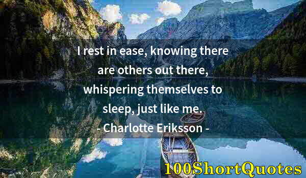 Quote by Albert Einstein: I rest in ease, knowing there are others out there, whispering themselves to sleep, just like me.