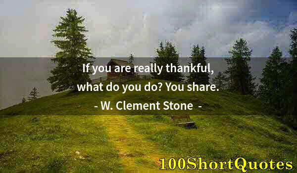 Quote by Albert Einstein: If you are really thankful, what do you do? You share.