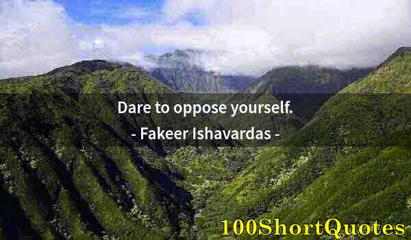 Quote by Albert Einstein: Dare to oppose yourself.