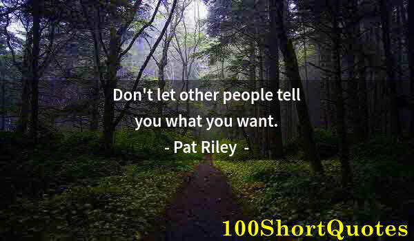 Quote by Albert Einstein: Don't let other people tell you what you want.