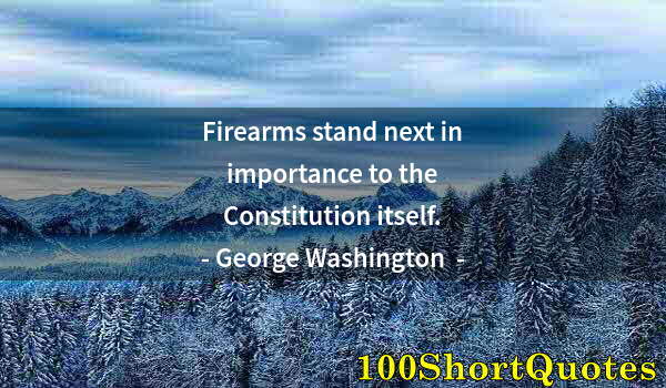 Quote by Albert Einstein: Firearms stand next in importance to the Constitution itself.