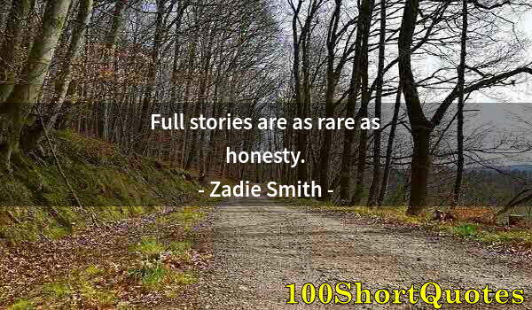 Quote by Albert Einstein: Full stories are as rare as honesty.