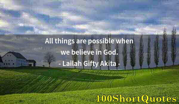 Quote by Albert Einstein: All things are possible when we believe in God.