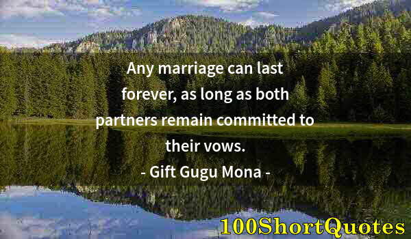 Quote by Albert Einstein: Any marriage can last forever, as long as both partners remain committed to their vows.