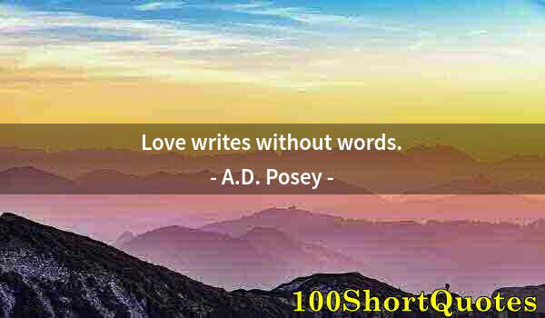 Quote by Albert Einstein: Love writes without words.
