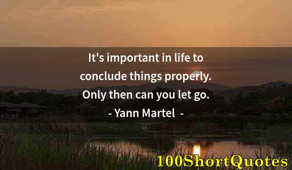 Quote by Albert Einstein: It's important in life to conclude things properly. Only then can you let go.