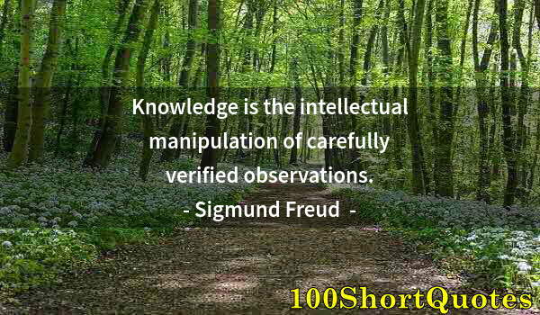 Quote by Albert Einstein: Knowledge is the intellectual manipulation of carefully verified observations.