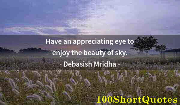 Quote by Albert Einstein: Have an appreciating eye to enjoy the beauty of sky.