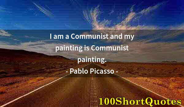 Quote by Albert Einstein: I am a Communist and my painting is Communist painting.