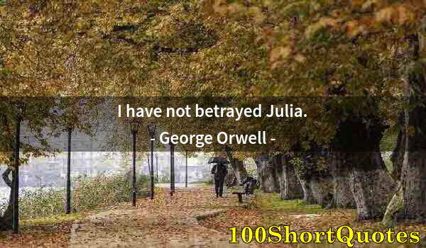 Quote by Albert Einstein: I have not betrayed Julia.