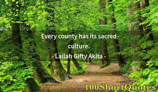 Quote by Albert Einstein: Every county has its sacred culture.