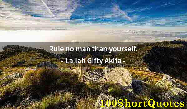 Quote by Albert Einstein: Rule no man than yourself.