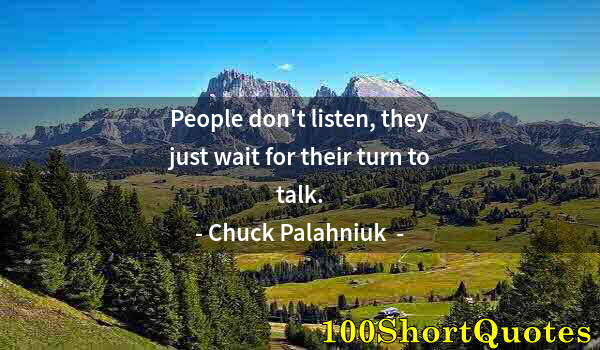 Quote by Albert Einstein: People don't listen, they just wait for their turn to talk.