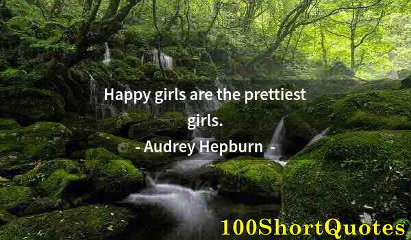 Quote by Albert Einstein: Happy girls are the prettiest girls.