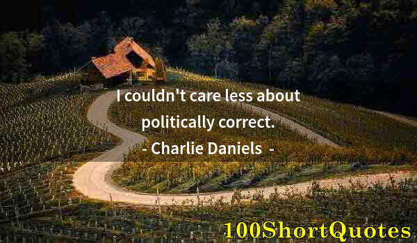 Quote by Albert Einstein: I couldn't care less about politically correct.