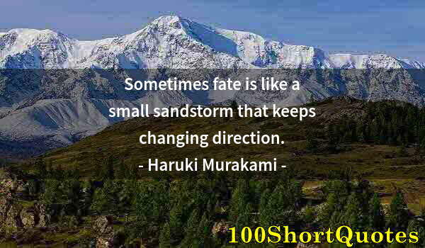 Quote by Albert Einstein: Sometimes fate is like a small sandstorm that keeps changing direction.