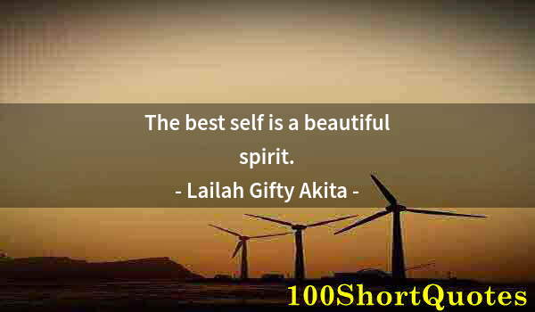 Quote by Albert Einstein: The best self is a beautiful spirit.