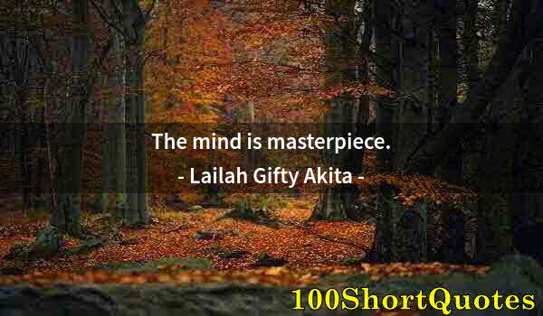 Quote by Albert Einstein: The mind is masterpiece.