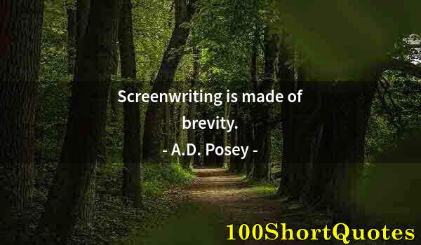 Quote by Albert Einstein: Screenwriting is made of brevity.