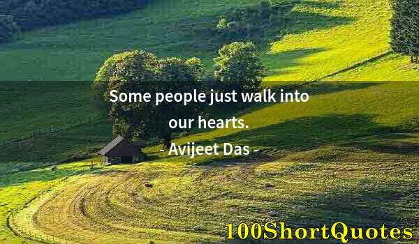 Quote by Albert Einstein: Some people just walk into our hearts.