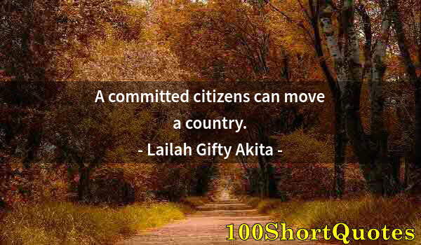 Quote by Albert Einstein: A committed citizens can move a country.