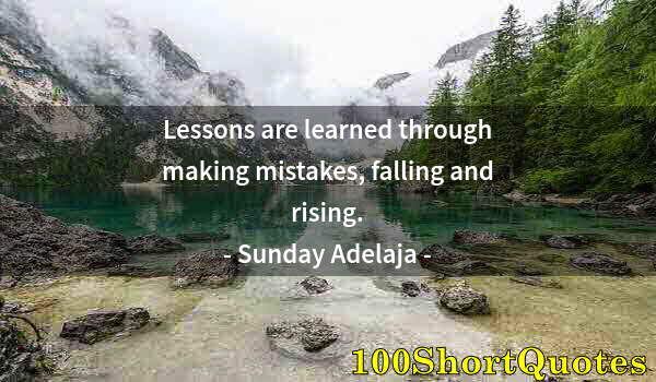 Quote by Albert Einstein: Lessons are learned through making mistakes, falling and rising.