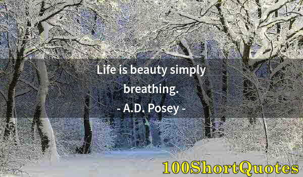 Quote by Albert Einstein: Life is beauty simply breathing.