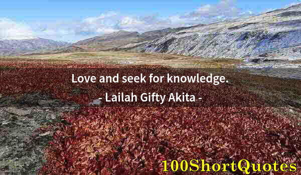 Quote by Albert Einstein: Love and seek for knowledge.