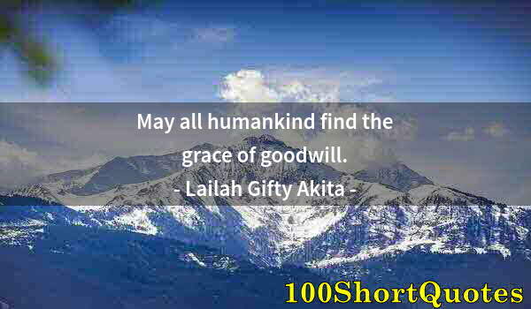 Quote by Albert Einstein: May all humankind find the grace of goodwill.
