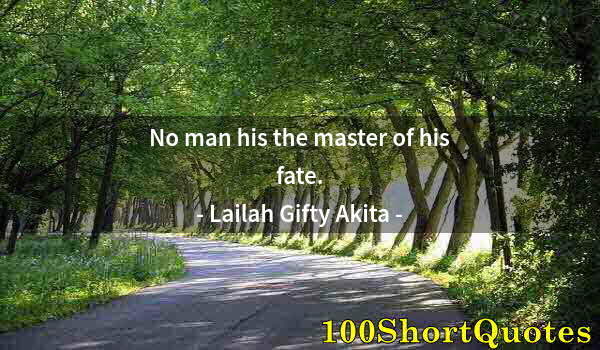 Quote by Albert Einstein: No man his the master of his fate.