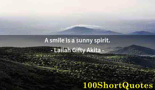 Quote by Albert Einstein: A smile is a sunny spirit.