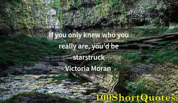 Quote by Albert Einstein: If you only knew who you really are, you'd be starstruck