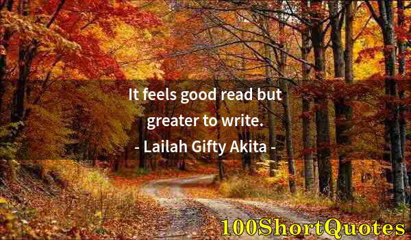 Quote by Albert Einstein: It feels good read but greater to write.