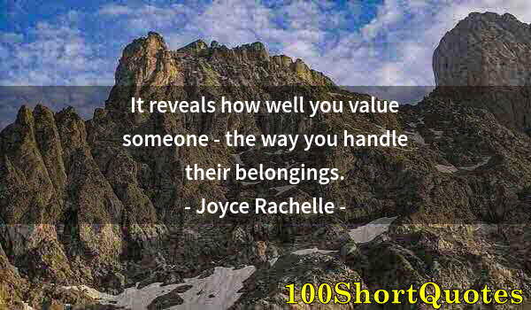 Quote by Albert Einstein: It reveals how well you value someone - the way you handle their belongings.